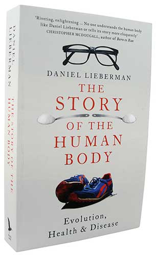 the story of the human body: evolution, health & disease by daniel lieberman